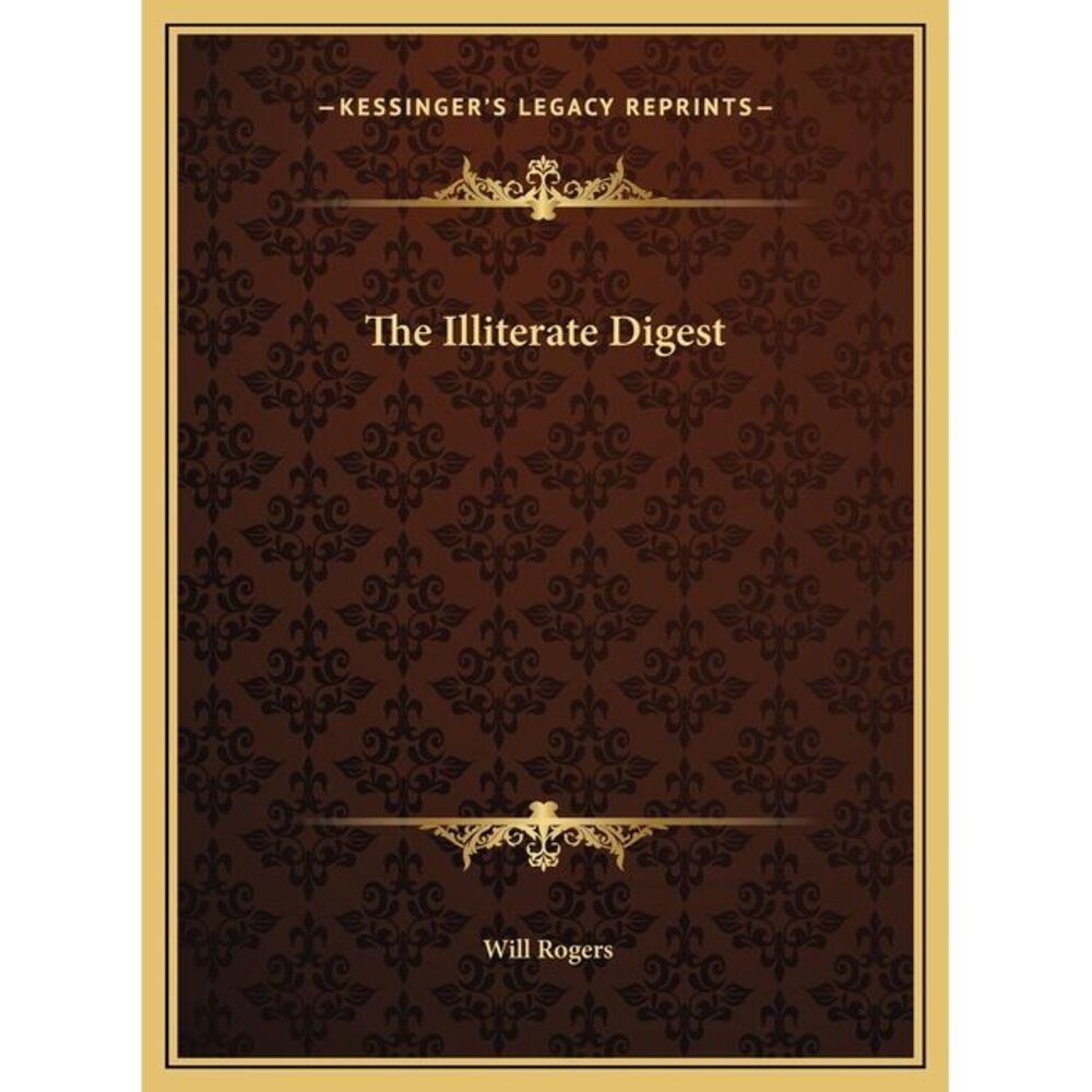The Illiterate Digest -- Will Rogers